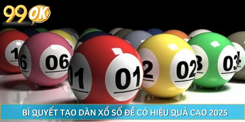 Bí quyết tạo dàn xổ số đề có hiệu quả cao 2025