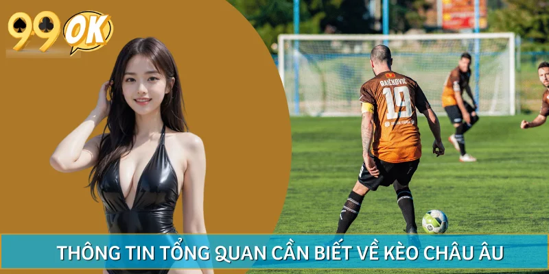 Những thông tin bạn cần biết về kèo châu Âu