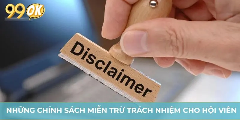 Những chính sách miễn trừ trách nhiệm cho hội viên