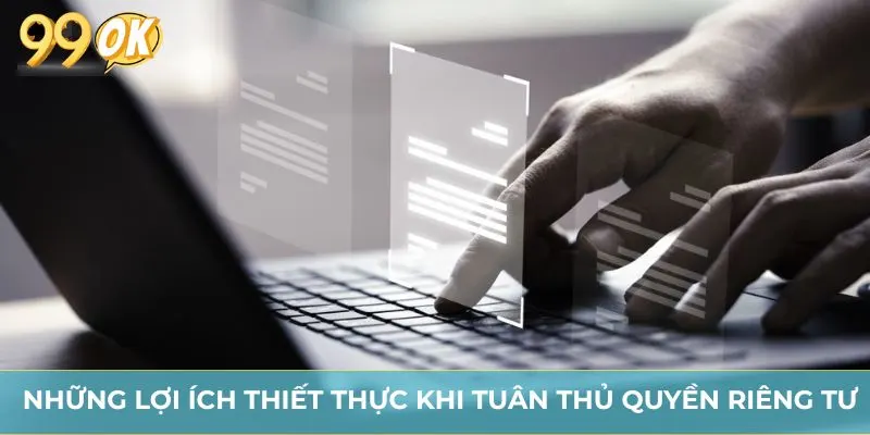 Những lợi ích thiết thực khi tuân thủ quyền riêng tư