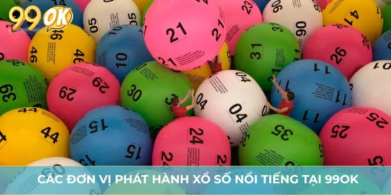 Các đơn vị phát hành xổ số nổi tiếng tại 99OK