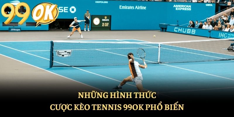 Những hình thức cược kèo tennis 99ok phổ biến