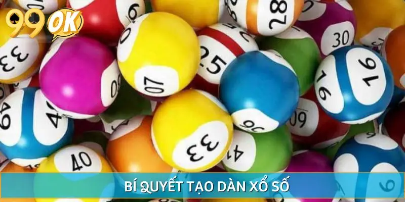 99OK Chia Sẻ Bí Quyết Tạo Dàn Xổ Số Tăng Cơ Hội Trúng