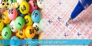 Cách Chơi Xổ Số Vietlott  - Các Bước Đơn Giản Và Dễ Hiểu