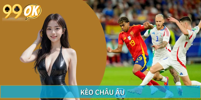 99OK Review Về Kèo Châu Âu, Chia Sẻ Chiến Thuật Cược Kèo