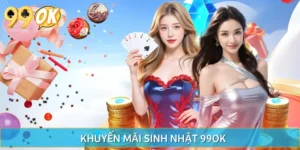 Khuyến Mãi Sinh Nhật Thêm Rộn Ràng Với Quà Cực Chất Từ 99OK