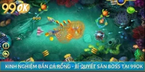 Kinh Nghiệm Bắn Cá Rồng - Bí Quyết Săn Boss Tại 99OK