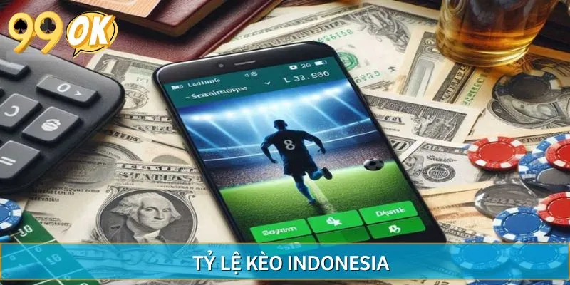 Tỷ Lệ Kèo Indonesia Là Gì? Tips Bắt Kèo Chuẩn Từ Cao Thủ