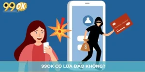 99OK Có Lừa Đảo Không? Giải Mã Độ Uy Tín Của Nhà Cái