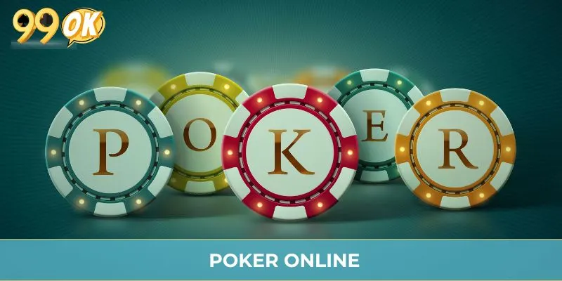 Poker Online 99OK - Hướng Dẫn Chơi Cụ Thể Cho Người Mới
