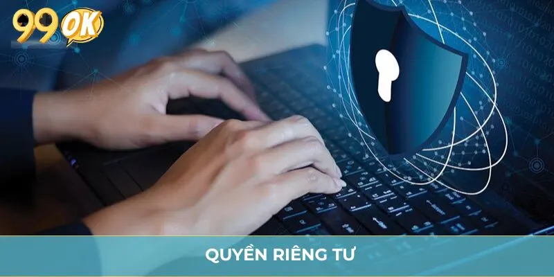 Quyền Riêng Tư: Chính Sách Bảo Mật Thông Tin Tại 99OK